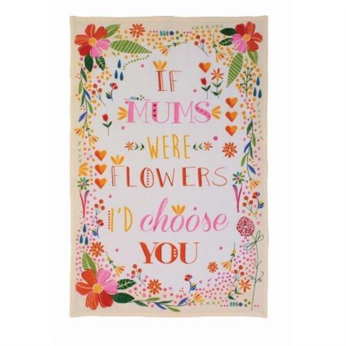 LINEN Tea Towel "If Mums Were Flowers I'd Choose You"